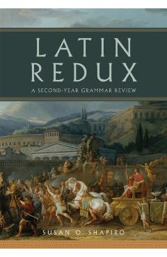 Poza produsului Latin Redux: A Second-Year Grammar Review Volume 65 - Susan O. Shapiro