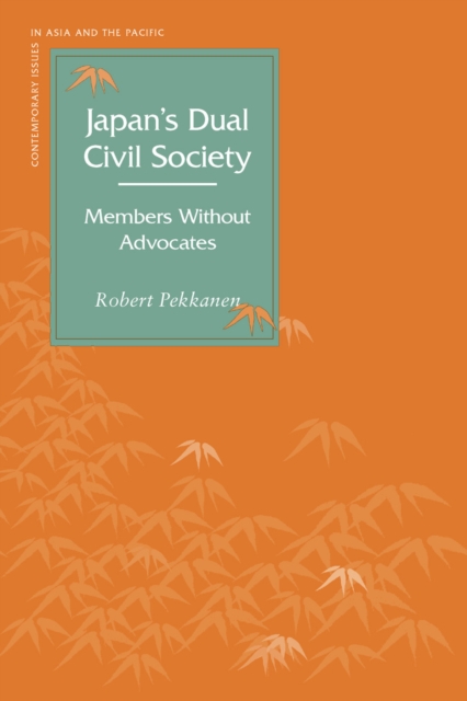 Japanas Dual Civil Society: Members Without Advocates - Robert Pekkanen