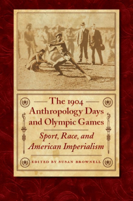 The 1904 Anthropology Days and Olympic Games: Sport, Race, and American Imperialism - Susan Brownell