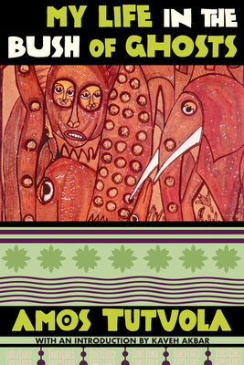 My Life in the Bush of Ghosts - Amos Tutuola