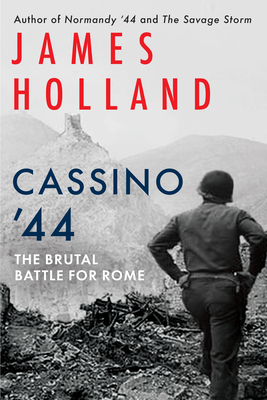 Cassino '44: The Brutal Battle for Rome - James Holland