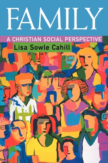 Family: A Christian Social Perspective - Lisa Sowle Cahill