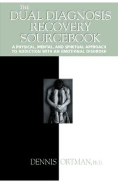 Coperta cărții 'The Dual Diagnosis Recovery Sourcebook: A Physical, Mental, and Spiritual Approach to Addiction with an Emotional'