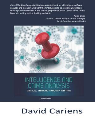 Critical Thinking Through Writing: Intelligence and Crime Analysis - David Cariens