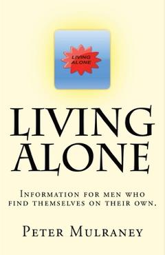 Coperta cărții 'Living Alone: Information for men who find themselves on their own. - Peter Mulraney'