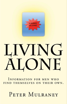 Coperta cărții 'Living Alone: Information for men who find themselves on their own. - Peter Mulraney'