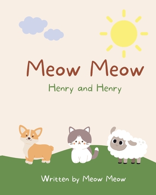 Meow Meow, Henry and Henry. A kids story book for ages 6-8 about the commonalities of sharing the same name - Meow Meow