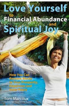 Coperta cărții 'Love Yourself to Financial Abundance and Spiritual Joy: How You Can Remove Blocks to Your Prosperity, Happiness and'