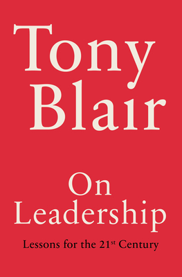 On Leadership: Lessons for the 21st Century - Tony Blair