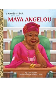 Maya Angelou: A Little Golden Book Biography - Anne Wynter