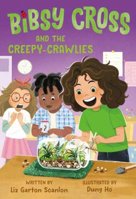 Bibsy Cross and the Creepy-Crawlies - Liz Garton Scanlon