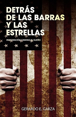 Detras de Las Barras Y Las Estrellas - Gerardo E. Garza