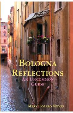 Coperta cărții 'Bologna Reflections - Mary Tolaro Noyes'