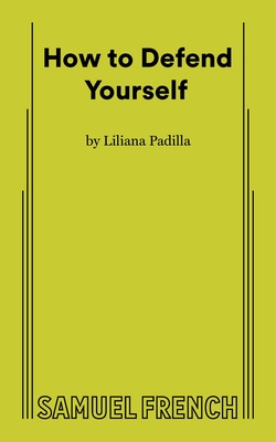 How to Defend Yourself - Liliana Padilla