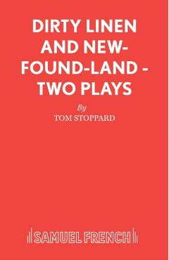 Coperta cărții 'Dirty Linen and New-Found-Land - Two Plays - Tom Stoppard'