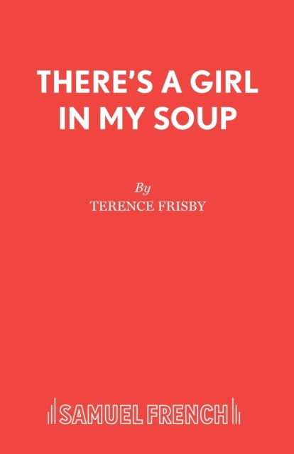 There's a Girl in My Soup - Terence Frisby