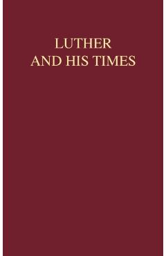 Poza produsului Luther and His times - Ernest Schwiebert