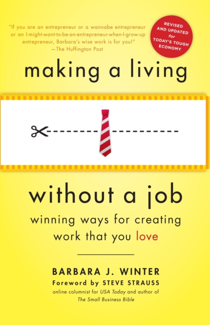 Making a Living Without a Job, Revised Edition: Winning Ways for Creating Work That You Love - Barbara Winter