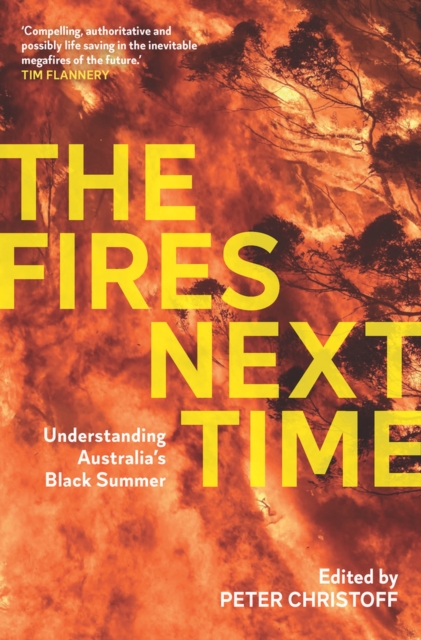 The Fires Next Time: Understanding Australia's Black Summer - Peter Christoff