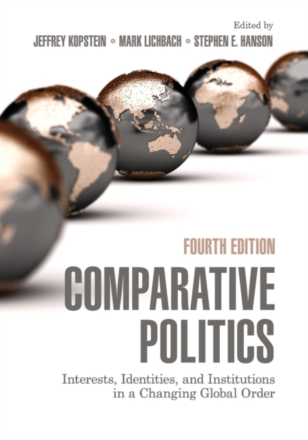 Comparative Politics: Interests, Identities, and Institutions in a Changing Global Order - Jeffrey Kopstein