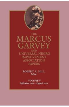 Poza produsului The Marcus Garvey and Universal Negro Improvement Association Papers, Vol. V: September 1922-August 1924 Volume 5 - Marcus Garvey