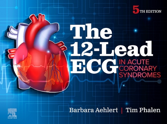 The 12-Lead ECG in Acute Coronary Syndromes - Barbara J. Aehlert