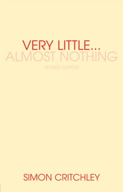 Very Little... Almost Nothing: Death, Philosophy, and Literature - Simon Critchley