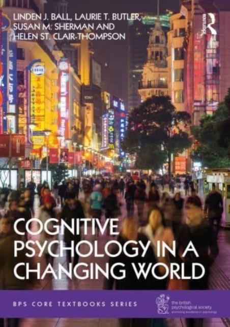 Cognitive Psychology in a Changing World - Linden Ball