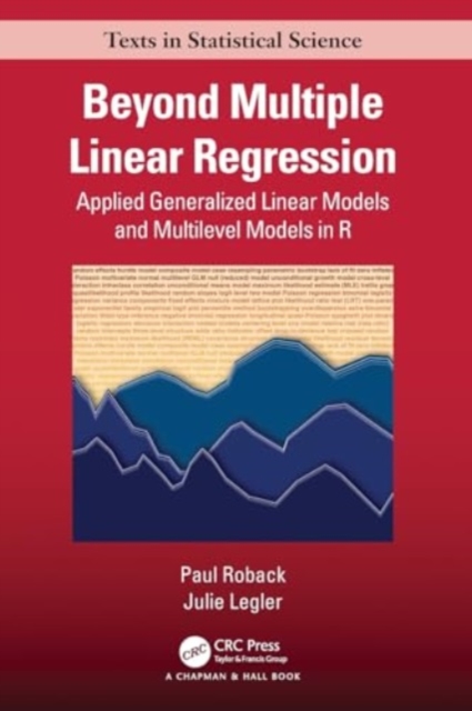 Beyond Multiple Linear Regression: Applied Generalized Linear Models And Multilevel Models in R - Paul Roback