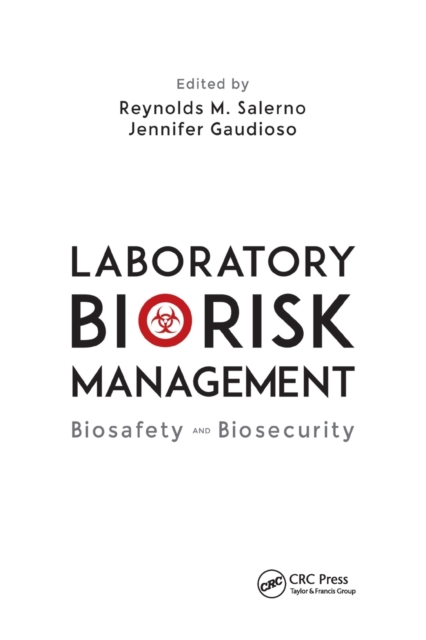 Laboratory Biorisk Management: Biosafety and Biosecurity - Reynolds M. Salerno