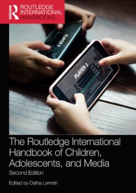 The Routledge International Handbook of Children, Adolescents, and Media - Dafna Lemish