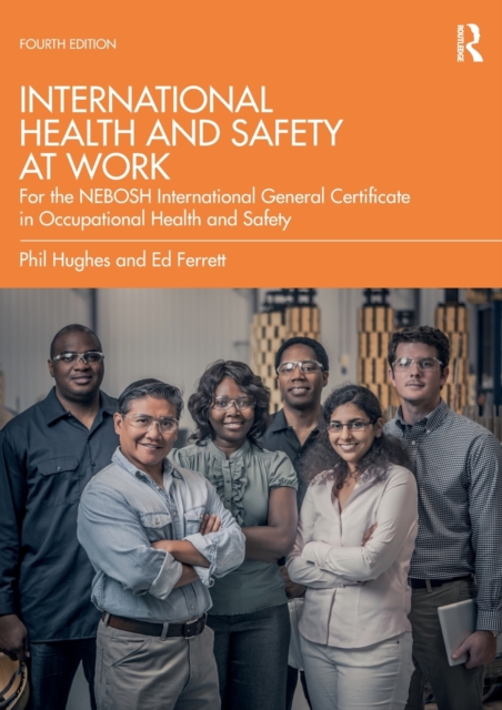 International Health and Safety at Work: for the NEBOSH International General Certificate in Occupational Health and Safety - Phil Hughes