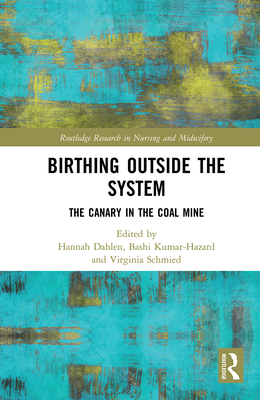 Birthing Outside the System: The Canary in the Coal Mine - Hannah Dahlen