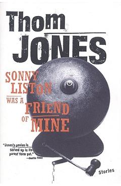 Poza produsului Sonny Liston Was a Friend of Mine: Stories - Thom Jones