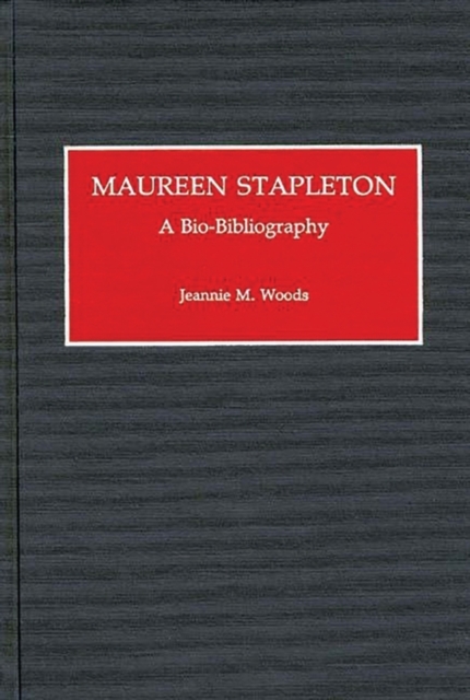 Maureen Stapleton: A Bio-Bibliography - Jeannie Marlin Woods