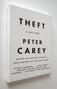 Theft: A Love Story - Peter Carey