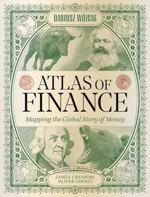 Atlas of Finance: Mapping the Global Story of Money - Dariusz Wojcik