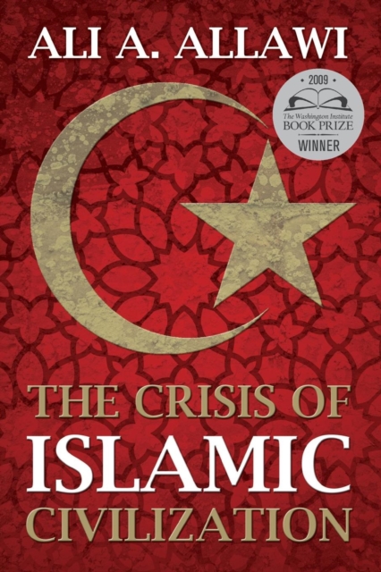 Crisis of Islamic Civilization - Ali A. Allawi