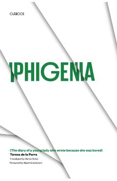 Poza produsului Iphigenia: (The Diary of a Young Lady Who Wrote Because She Was Bored) - Teresa De La Parra