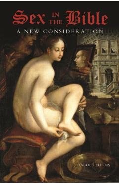 Poza produsului Sex in the Bible: A New Consideration - J. Harold Ellens