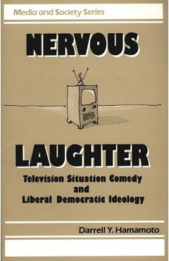 Poza produsului Nervous Laughter: Television Situation Comedy and Liberal Democratic Ideology - Darrell Hamamoto