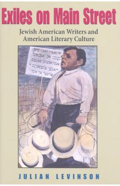 Poza produsului Exiles on Main Street: Jewish American Writers and American Literary Culture - Julian Levinson