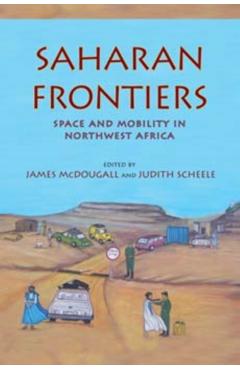 Poza produsului Saharan Frontiers: Space and Mobility in Northwest Africa - James Mcdougall
