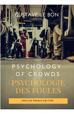 Poza produsului Psychology of Crowds / Psychologie des foules (English French Edition) - Gustave Le Bon