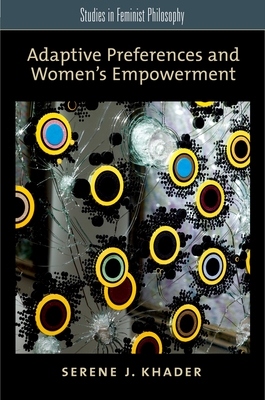 Adaptive Preferences and Women's Empowerment - Serene J. Khader