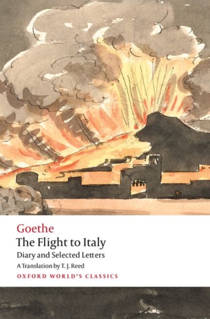 The Flight to Italy: Diary and Selected Letters - Johann Wolfgang Von Goethe