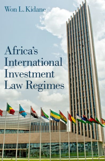 Africa's International Investment Law Regimes - Won L. Kidane