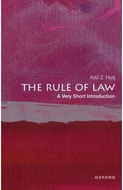 The Rule of Law: A Very Short Introduction - Aziz Z. Huq