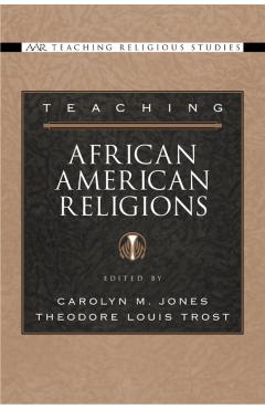 Coperta cărții 'Teaching African American Religions - Carolyn M. Jones'