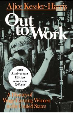 Coperta cărții 'Out to Work: A History of Wage-Earning Women in the United States - Alice Kessler-harris'